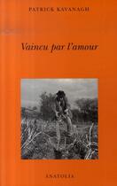 Couverture du livre « Vaincu par l'amour » de Patrick Kavanagh aux éditions Libella - Anatolia