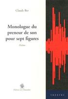 Couverture du livre « Monologue du preneur de son pour sept figures » de Claude Ber aux éditions L'amandier