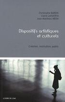 Couverture du livre « Dispositifs artistiques et culturels - creation,institution,public » de Collectif/Meon aux éditions Bord De L'eau