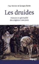 Couverture du livre « Les druides ; l'histoire passionnante du druidisme, de ses origines à nos jours » de Paul Verdier et Georges Bertin aux éditions L'a Part Buissonniere