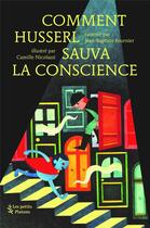 Couverture du livre « Comment Husserl sauva la conscience » de Camille Nicolazzi et Jean-Baptiste Fournier aux éditions Petits Platons