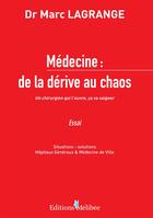 Couverture du livre « Médecine : de la dérive au chaos » de Lagrange Marc aux éditions Melibee