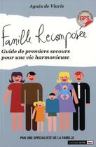 Couverture du livre « Famille recomposée ; guide à l'usage de tous ses membres » de Agnes De Viaris aux éditions Scrineo