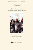 Couverture du livre « Geerewol : Musique, danse et lien social chez les Peuls nomades wodaabe du Niger » de Sandrine Loncke aux éditions Societe D'ethnologie