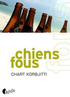 Couverture du livre « Chiens fous » de Chart Korbjitti aux éditions Editions Asphalte