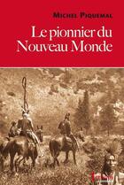 Couverture du livre « Le pionnier du Nouveau Monde de Michel Piquemal » de Michel Piquemal aux éditions Tertium