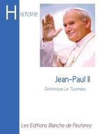 Couverture du livre « Jean-Paul II » de Dominique Le Tourneau aux éditions Les Editions Blanche De Peuterey