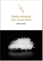 Couverture du livre « Poste restante ; 1940, voyage obligé » de Michel Bosc aux éditions Les Editions Abordables