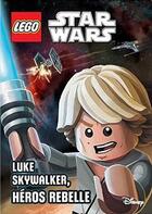 Couverture du livre « Lego - Star Wars ; Luke Skywalker, héros rebelle » de Ace Landers aux éditions Qilinn