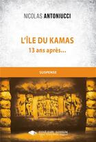 Couverture du livre « L'ile du kamas » de Nicolas Antoniucci aux éditions Libres D'ecrire