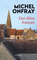 Couverture du livre « L'art d'être français » de Michel Onfray aux éditions Bouquins