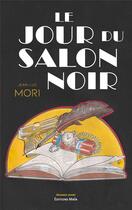 Couverture du livre « Le jour du salon noir » de Jean-Luc Mori aux éditions Editions Maia