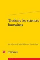 Couverture du livre « Traduire les sciences humaines » de Christian Berner et Tatiana Milliaressi aux éditions Classiques Garnier