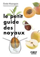 Couverture du livre « Le petit guide des noyaux » de Lise Herzog et Elodie Masseguin aux éditions First