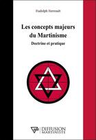 Couverture du livre « Les concepts majeurs du Martinisme : doctrine et pratique » de Rudolph Berrouet aux éditions Solanacee