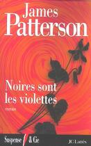 Couverture du livre « Noires sont les violettes » de James Patterson aux éditions Lattes