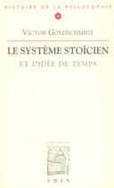 Couverture du livre « Le système stoïcien et l'idée de temps » de Victor Goldschmidt aux éditions Vrin