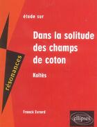 Couverture du livre « Koltes, dans la solitude des champs de coton » de Evrard aux éditions Ellipses Marketing