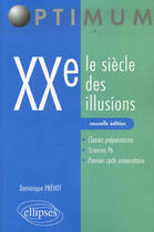 Couverture du livre « XX, le siècle des illusions (2e édition) » de Dominique Prevot aux éditions Ellipses