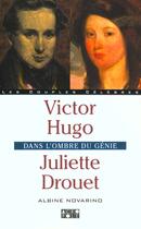 Couverture du livre « Victor Hugo Et Juliette Drouet » de Albine Novarino aux éditions Acropole