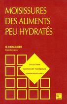 Couverture du livre « Moisissures des aliments peu hydrates (collection staa) » de Cahagnier Bernard aux éditions Tec Et Doc