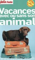 Couverture du livre « GUIDE PETIT FUTE ; THEMATIQUES ; vacances avec ou sans son animal (édition 2015) » de  aux éditions Le Petit Fute