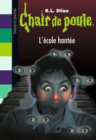 Couverture du livre « Chair de poule Tome 47 : l'école hantée » de R. L. Stine aux éditions Bayard Jeunesse