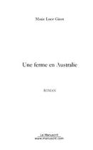 Couverture du livre « Une ferme en australie » de Marie-Luce Girot aux éditions Editions Le Manuscrit