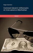 Couverture du livre « Comment devenir millionnaire en trois saisons à Manhattan » de Roger Geaniton aux éditions Publibook