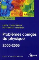 Couverture du livre « Problème corrigés de physique ; capes et agrégation de sciences physiques 2000-2005 » de Jacques Marteau aux éditions Breal