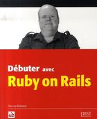Couverture du livre « Debuter avec ruby on rails » de Steven Holzner aux éditions First Interactive