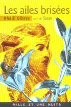 Couverture du livre « Les ailes brisées ; Satan » de Khalil Gibran aux éditions Mille Et Une Nuits