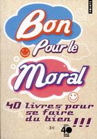 Couverture du livre « Bon pour le moral ; 40 livres pour se faire du bien !!! » de Marcandier-Bry C. aux éditions Points