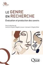 Couverture du livre « Le genre en recherche : Évaluation et production des savoirs » de Laurence Guyard et Angela Zeller et Magalie Jannoyer aux éditions Quae