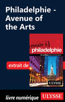 Couverture du livre « Philadelphie - Avenue of the Arts » de Marie-Eve Blanchard aux éditions Ulysse