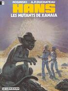 Couverture du livre « Hans t.3 ; les mutants de Xanaia » de Grzegorz Rosinski et Kas et Andre-Paul Duchateau aux éditions Lombard
