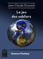 Couverture du livre « Le jeu des sabliers » de Jean-Claude Dunyach aux éditions Multivers Editions