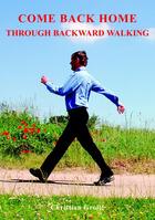 Couverture du livre « Come back home : through backward walking » de Christian Grolle aux éditions Books On Demand