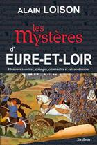 Couverture du livre « Les mystères d'Eure-et-Loir » de Alain Loison aux éditions De Boree