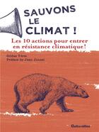 Couverture du livre « Sauvons le climat ! les 10 actions pour entrer en résistance climatique ! » de Gildas Veret aux éditions Rustica
