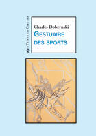 Couverture du livre « Gestuaire des sports » de Charles Dobzynski aux éditions Le Temps Des Cerises