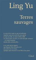 Couverture du livre « Terres sauvages » de Ling Yu aux éditions Circe