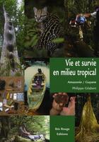 Couverture du livre « Vie et survie en milieu tropical » de Gilabert Philippe aux éditions Ibis Rouge
