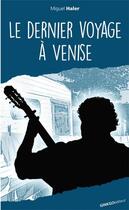 Couverture du livre « Le dernier voyage à Venise » de Miguel Haller aux éditions Ginkgo