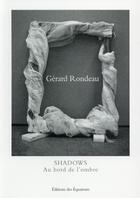 Couverture du livre « Shadows ; au bord de l'ombre » de Gerard Rondeau aux éditions Des Equateurs