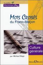 Couverture du livre « Mots croisés du franc-maçon ; culture générale » de Michael Rapp aux éditions Bussiere
