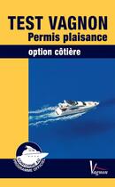 Couverture du livre « Test Vagnon ; permis plaisance ; option cotière » de Andre Nemeta aux éditions Vagnon