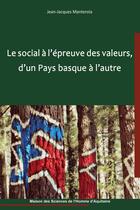 Couverture du livre « Le Social à l'épreuve des valeurs, d'un Pays basque à l'autre » de Jean-Jacques Manterola aux éditions Maison Sciences De L'homme D'aquitaine