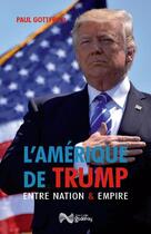 Couverture du livre « L'Amérique de Trump entre nation et empire » de Paul Gottfried aux éditions Jean-cyrille Godefroy