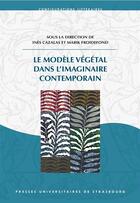 Couverture du livre « Le modèle végétal dans l'imaginaire contemporain » de Ines Cazalas et Marik Froide aux éditions Pu De Strasbourg